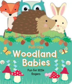 Woodland Babies: An Interactive Pull-the-Tab Board Book for Babies and Toddlers (Memory Book Great for Baby Shower Decorations!) (Pull-Ups) Board book  August 15, 2018